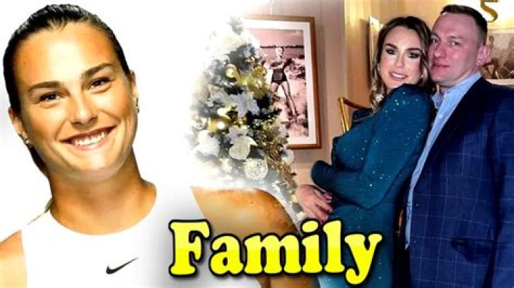 Aryna Sabalenka family, parents, siblings, boyfriend, children
