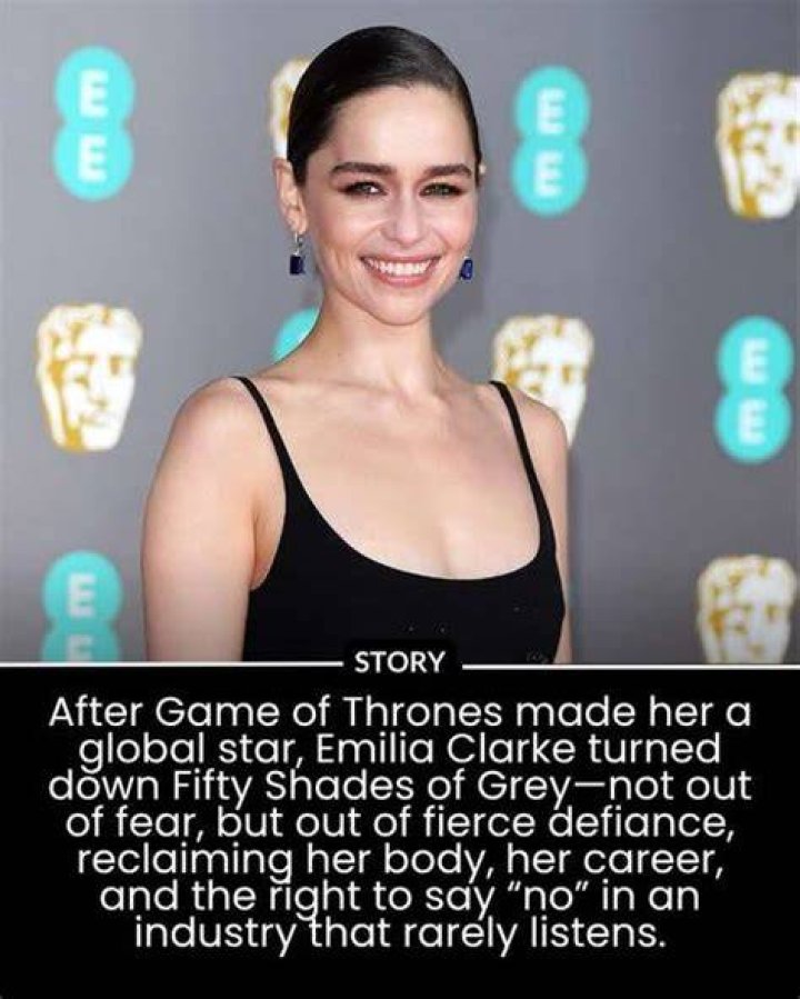 Emilia Clarke Says She Turned Down Fifty Shades Of Grey Movie Due To A Fear Of Potentially Harming Her Career