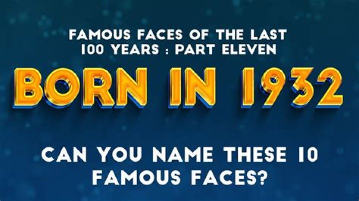 Famous People Born in 1932