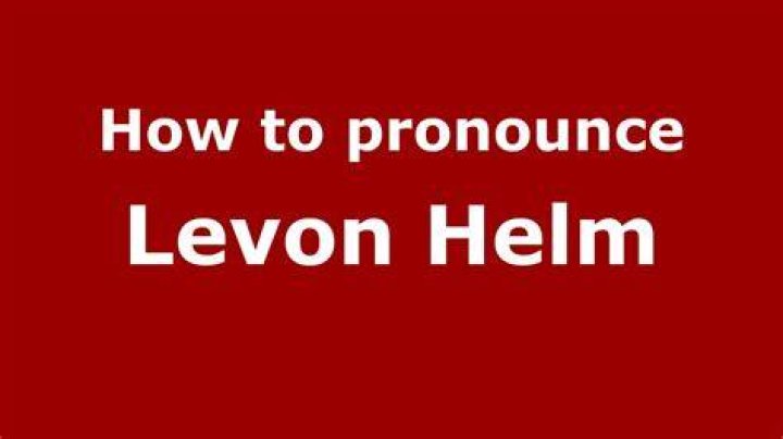 How did Levon Helm pronounce his name?