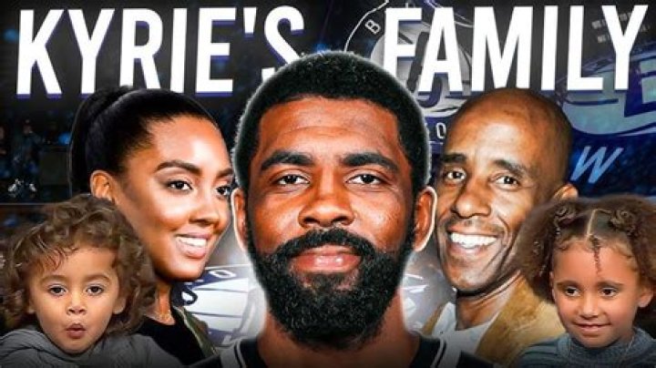 Kyrie Irving family, wife, children, parents, siblings