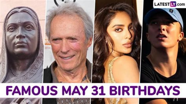 May 31 Birthdays Of Famous People 