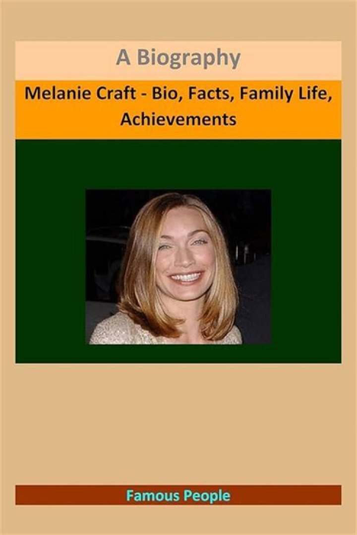 Melanie Craft Biography - Facts, Childhood, Family Life & Achievements