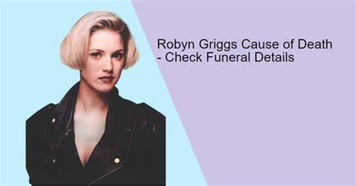 Robyn Griggs cause of death, husband, children, net worth, funeral