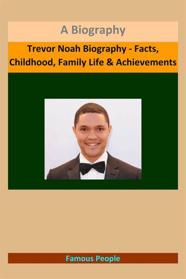 Trevor Noah Biography - Facts, Childhood, Family Life & Achievements